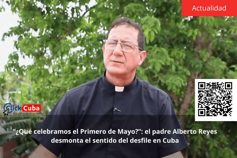 ”¿Qué celebramos el Primero de Mayo?”: el padre Alberto Reyes desmonta el sentido del desfile en&nbsp;Cuba