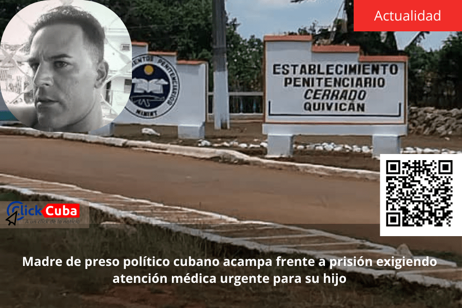 Madre de preso político cubano acampa frente a prisión exigiendo atención médica urgente para su&nbsp;hijo