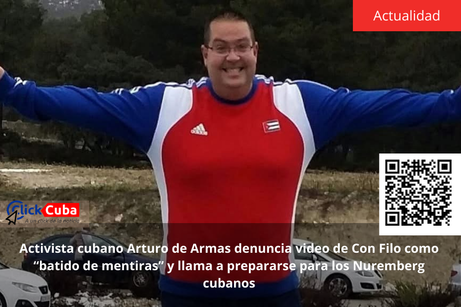 Activista cubano Arturo de Armas denuncia video de Con Filo como “batido de mentiras” y llama a prepararse para los Nuremberg cubanos