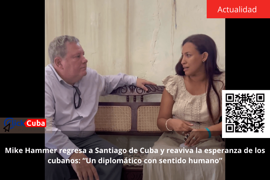 Mike Hammer regresa a Santiago de Cuba y reaviva la esperanza de los cubanos: “Un diplomático con sentido&nbsp;humano”