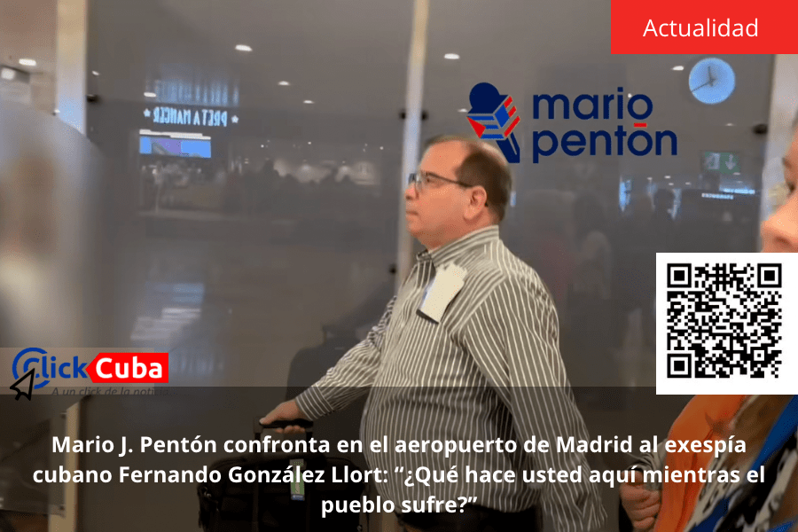 Mario J. Pentón confronta en el aeropuerto de Madrid al exespía cubano Fernando González Llort: “¿Qué hace usted aquí mientras el pueblo&nbsp;sufre?”