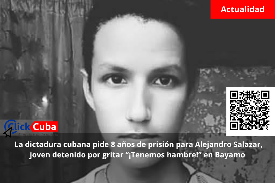 &nbsp;La dictadura cubana pide 8 años de prisión para Alejandro Salazar, joven detenido por gritar “¡Tenemos hambre!” en&nbsp;Bayamo