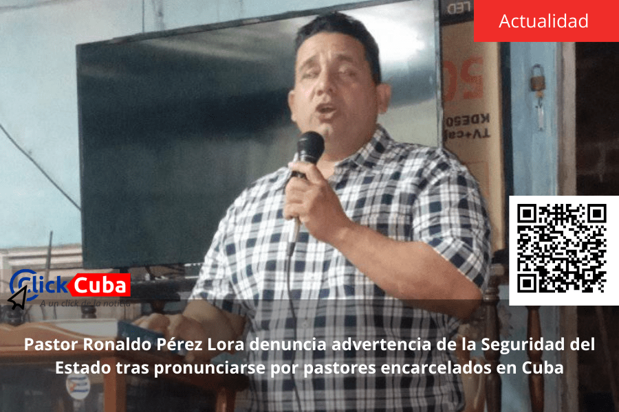Pastor Ronaldo Pérez Lora denuncia advertencia de la Seguridad del Estado tras pronunciarse por pastores encarcelados en&nbsp;Cuba