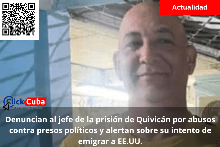 Denuncian al jefe de la prisión de Quivicán por abusos contra presos políticos y alertan sobre su intento de emigrar a&nbsp;EE.UU.