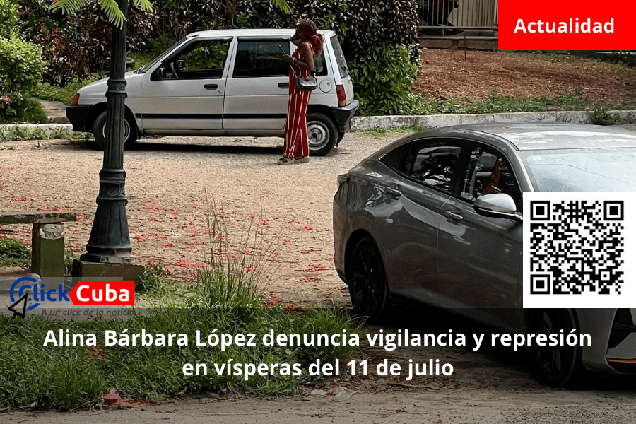 Alina Bárbara López denuncia vigilancia y represión en vísperas del 11 de&nbsp;julio