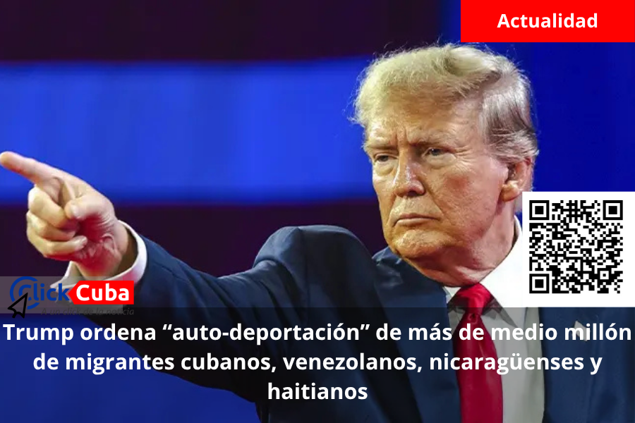 Trump ordena “auto-deportación” de más de medio millón de migrantes cubanos, venezolanos, nicaragüenses y haitianos