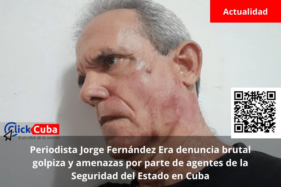 Periodista Jorge Fernández Era denuncia brutal golpiza y amenazas por parte de agentes de la Seguridad del Estado en&nbsp;Cuba