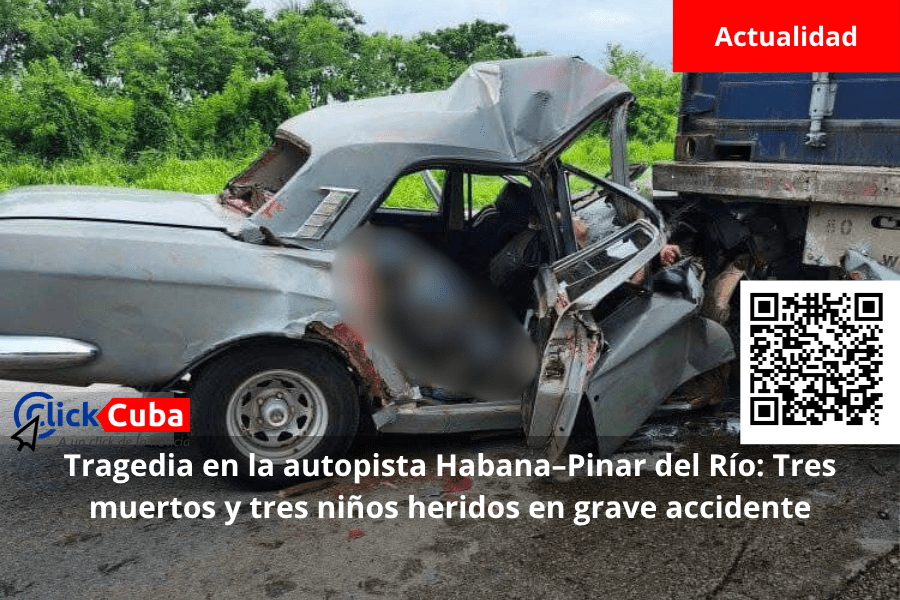 Tragedia en la autopista Habana–Pinar del Río: Tres muertos y tres niños heridos en grave&nbsp;accidente