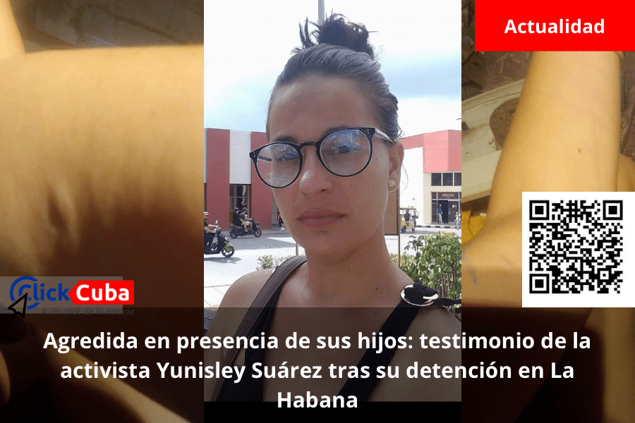 Agredida en presencia de sus hijos: testimonio de la activista Yunisley Suárez tras su detención en La&nbsp;Habana