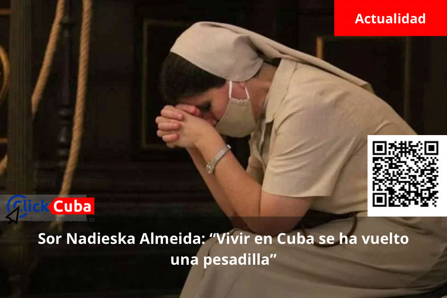Sor Nadieska Almeida: “Vivir en Cuba se ha vuelto una pesadilla”