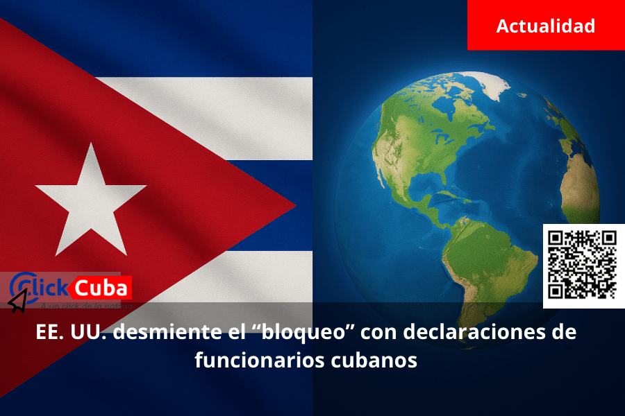 EE. UU. desmiente el “bloqueo” con declaraciones de funcionarios&nbsp;cubanos