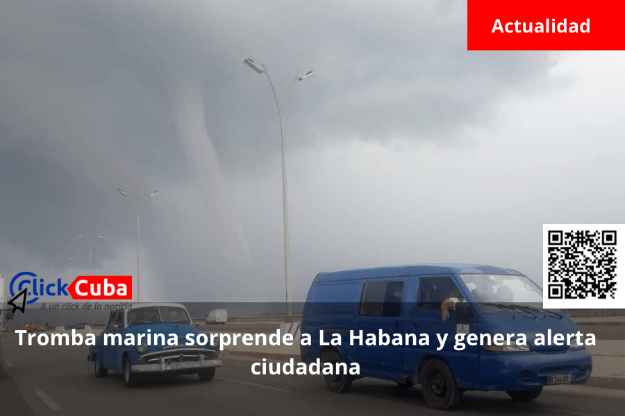 Tromba marina sorprende a La Habana y genera alerta&nbsp;ciudadana