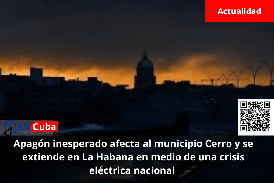 Apagón inesperado afecta al municipio Cerro y se extiende en La Habana en medio de una crisis eléctrica&nbsp;nacional