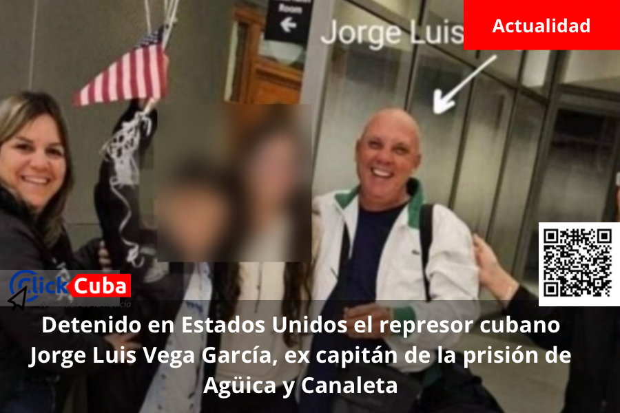 Detenido en Estados Unidos el represor cubano Jorge Luis Vega García, ex capitán de la prisión de Agüica y Canaleta