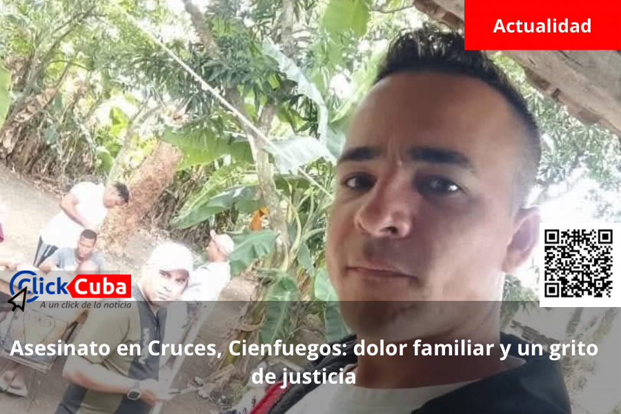Asesinato en Cruces, Cienfuegos: dolor familiar y un grito de&nbsp;justicia
