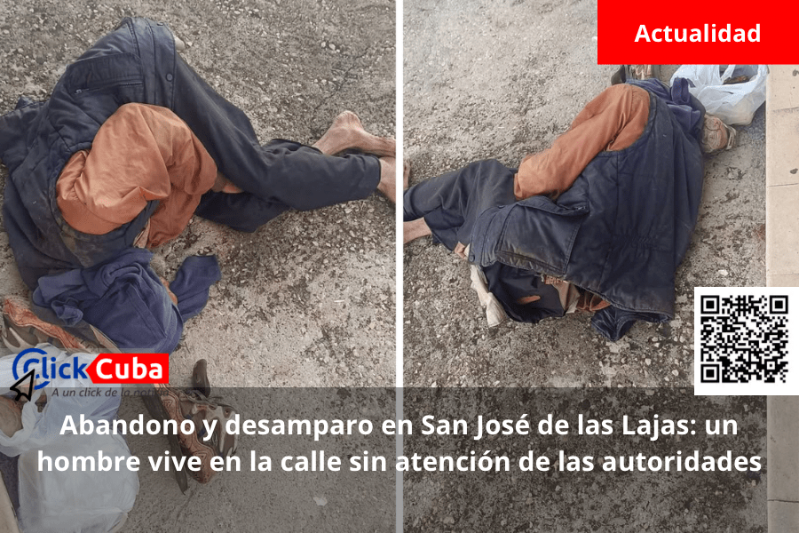 Abandono y desamparo en San José de las Lajas: un hombre vive en la calle sin atención de las&nbsp;autoridades