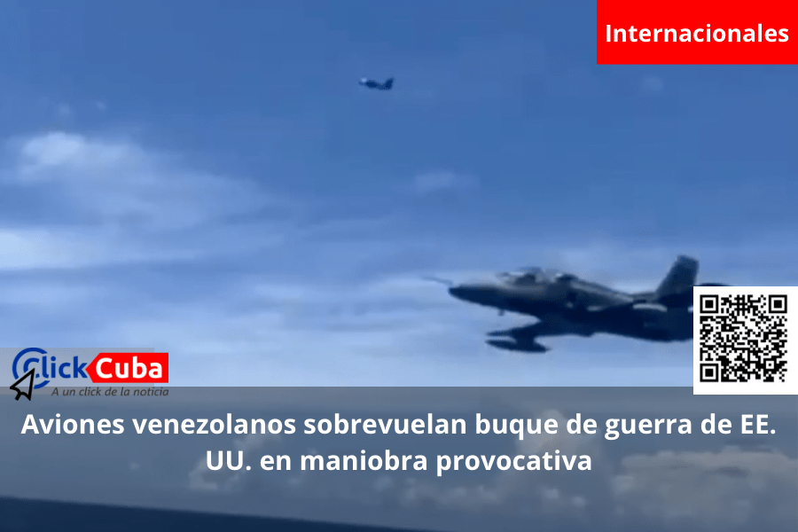 Aviones venezolanos sobrevuelan buque de guerra de EE. UU. en maniobra&nbsp;provocativa