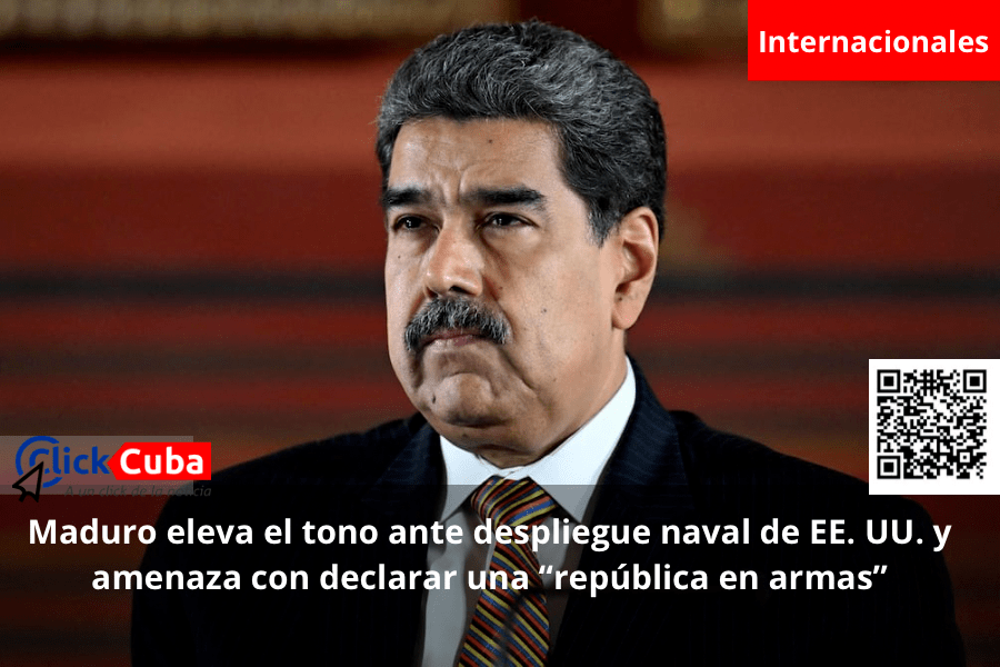 Maduro eleva el tono ante despliegue naval de EE. UU. y amenaza con declarar una “república en&nbsp;armas”
