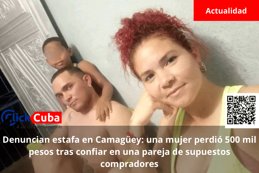 Denuncian estafa en Camagüey: una mujer perdió 500 mil pesos tras confiar en una pareja de supuestos&nbsp;compradores