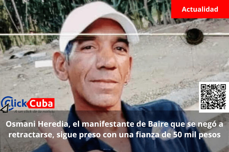 Osmani Heredia, el manifestante de Baire que se negó a retractarse, sigue preso con una fianza de 50 mil&nbsp;pesos