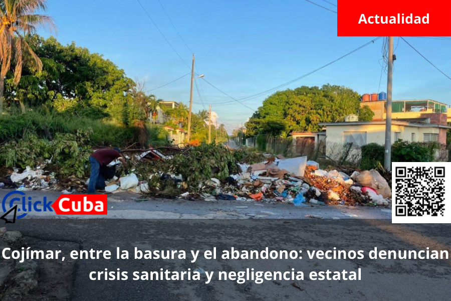 Cojímar, entre la basura y el abandono: vecinos denuncian crisis sanitaria y negligencia&nbsp;estatal