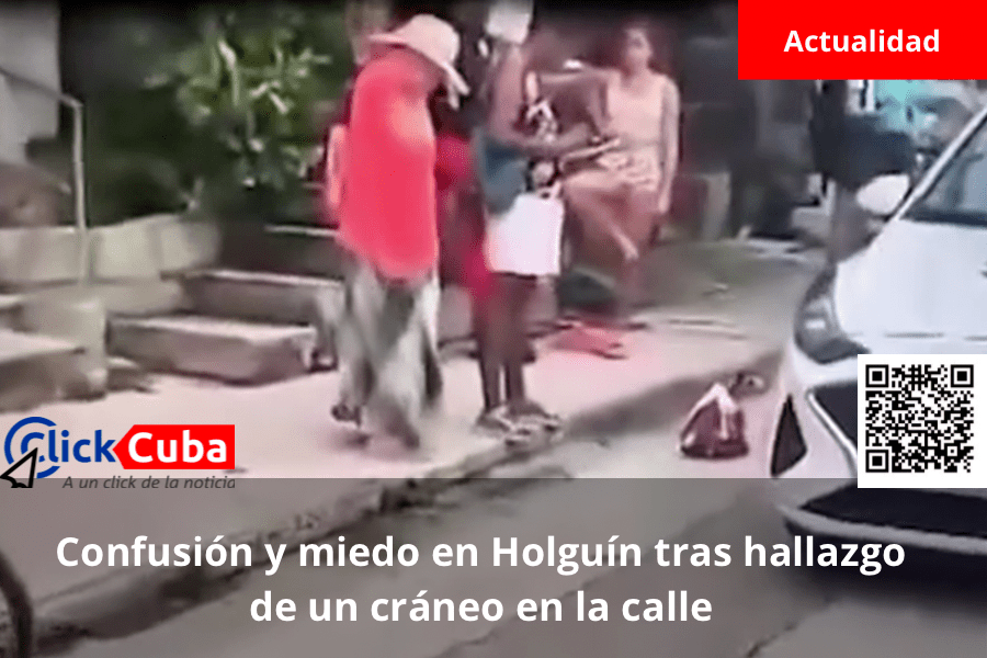 Confusión y miedo en Holguín tras hallazgo de un cráneo en la&nbsp;calle