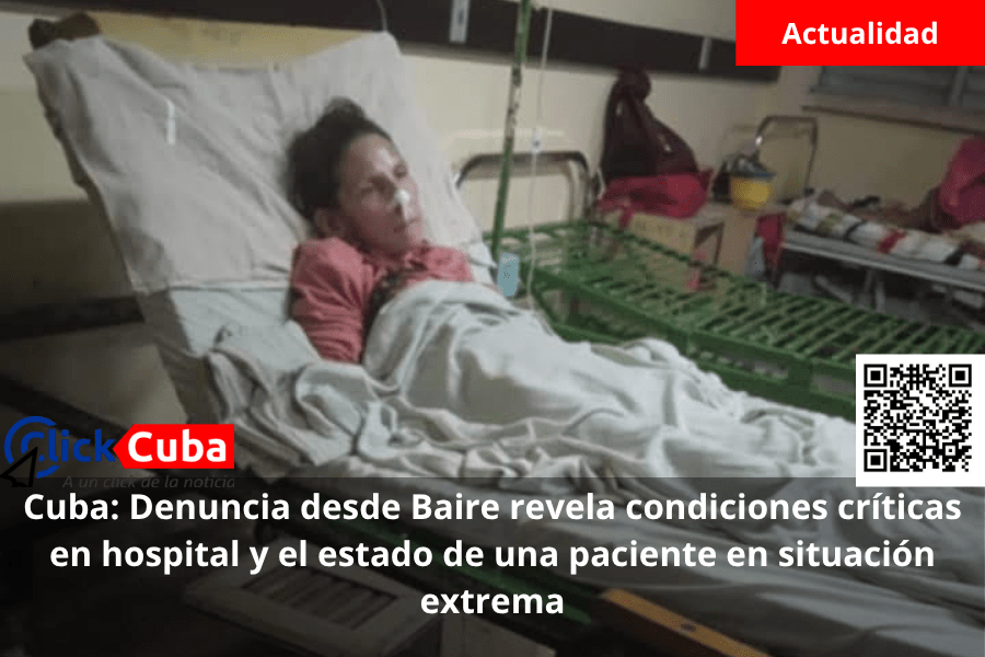 Cuba: Denuncia desde Baire revela condiciones críticas en hospital y el estado de una paciente en situación&nbsp;extrema