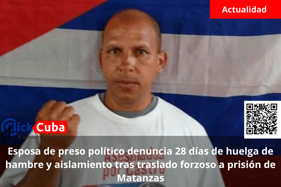 Esposa de preso político denuncia 28 días de huelga de hambre y aislamiento tras traslado forzoso a prisión de&nbsp;Matanzas
