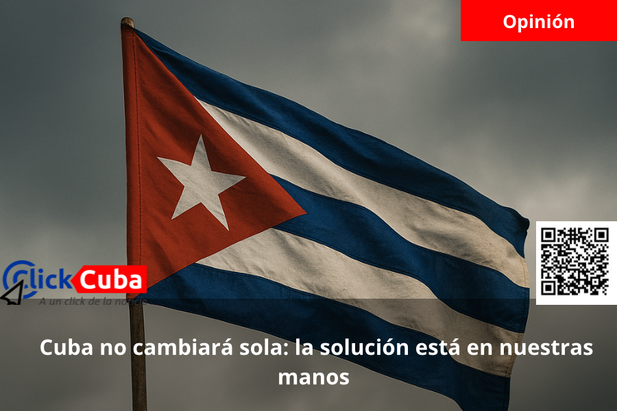 Cuba no cambiará sola: la solución está en nuestras manos