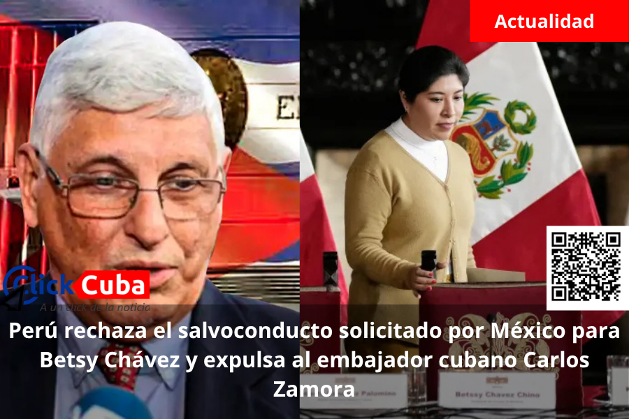 Perú rechaza el salvoconducto solicitado por México para Betsy Chávez y expulsa al embajador cubano Carlos&nbsp;Zamora