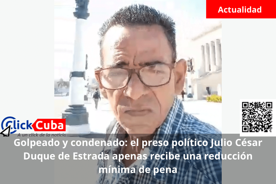 Golpeado y condenado: el preso político Julio César Duque de Estrada apenas recibe una reducción mínima de&nbsp;pena
