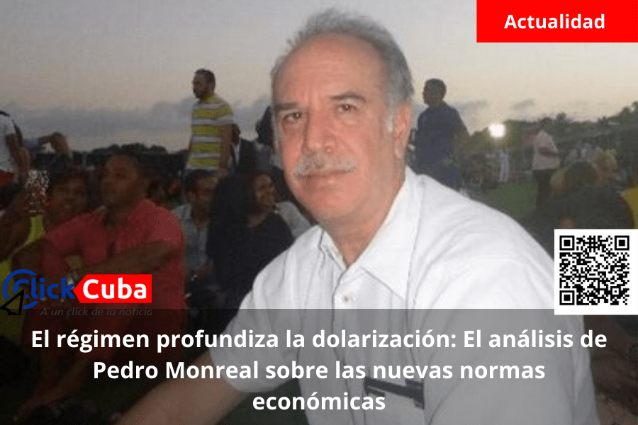 El régimen profundiza la dolarización: El análisis de Pedro Monreal sobre las nuevas normas&nbsp;económicas