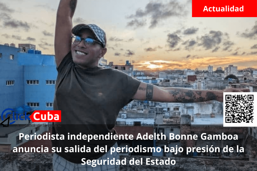 Periodista independiente Adelth Bonne Gamboa anuncia su salida del periodismo bajo presión de la Seguridad del&nbsp;Estado