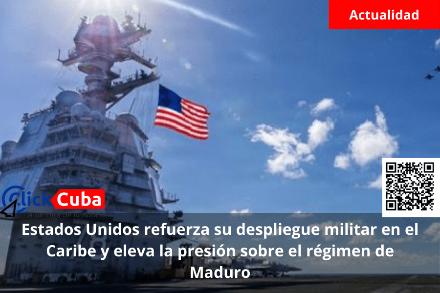 Estados Unidos refuerza su despliegue militar en el Caribe y eleva la presión sobre el régimen de&nbsp;Maduro
