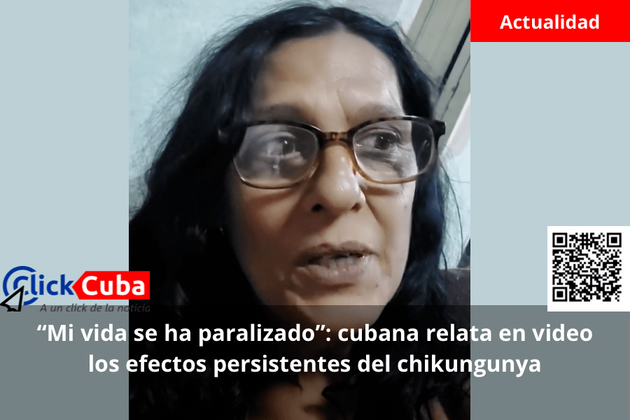 “Mi vida se ha paralizado”: cubana relata en video los efectos persistentes del&nbsp;chikungunya