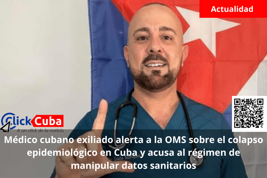Médico cubano exiliado alerta a la OMS sobre el colapso epidemiológico en Cuba y acusa al régimen de manipular datos&nbsp;sanitarios