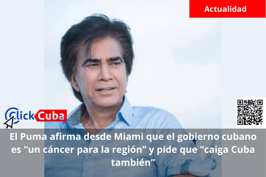 El Puma afirma desde Miami que el gobierno cubano es “un cáncer para la región” y pide que “caiga Cuba&nbsp;también”