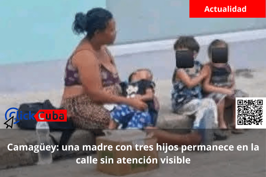 Camagüey: una madre con tres hijos permanece en la calle sin atención&nbsp;visible