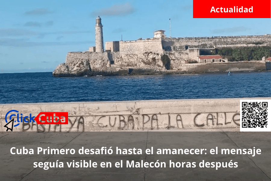 Cuba Primero desafió hasta el amanecer: el mensaje seguía visible en el Malecón horas&nbsp;después