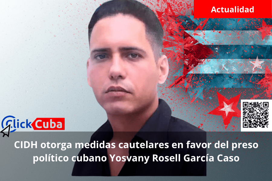 CIDH otorga medidas cautelares en favor del preso político cubano Yosvany Rosell García&nbsp;Caso