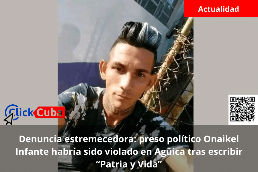 Denuncia estremecedora: preso político Onaikel Infante habría sido violado en Agüica tras escribir “Patria y&nbsp;Vida”
