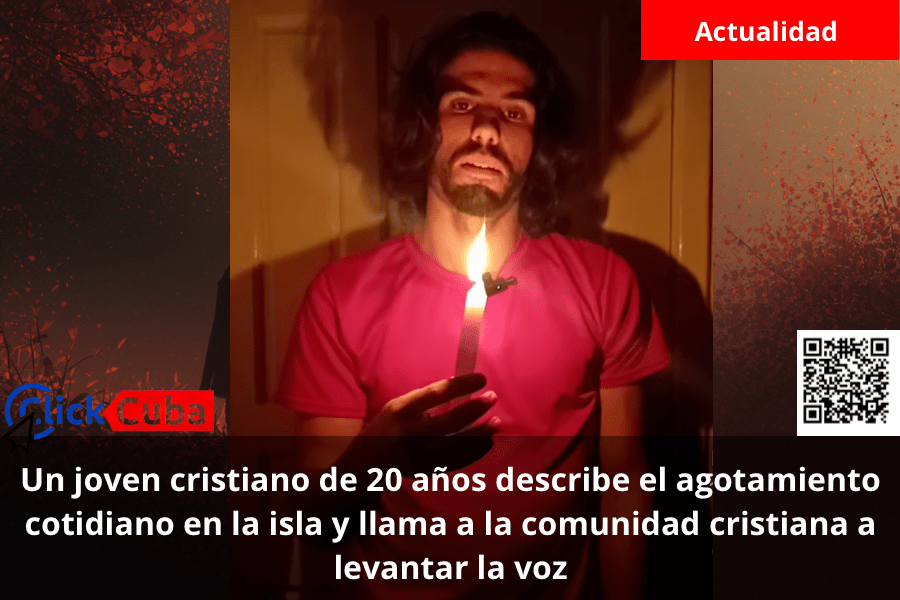 Un joven cristiano de 20 años describe el agotamiento cotidiano en la isla y llama a la comunidad cristiana a levantar la voz