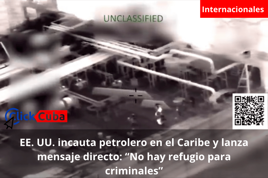 EE. UU. incauta petrolero en el Caribe y lanza mensaje directo: “No hay refugio para&nbsp;criminales”
