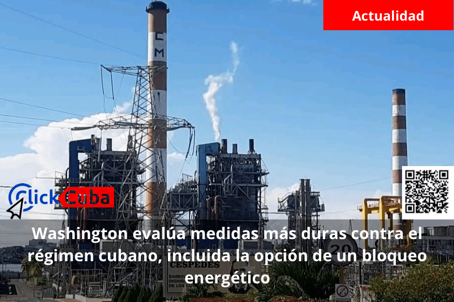 Washington evalúa medidas más duras contra el régimen cubano, incluida la opción de un bloqueo&nbsp;energético