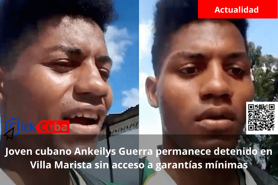 Joven cubano Ankeilys Guerra permanece detenido en Villa Marista sin acceso a garantías&nbsp;mínimas