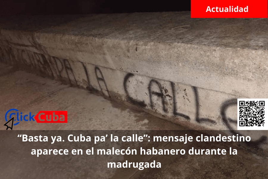 “Basta ya. Cuba pa’ la calle”: mensaje clandestino aparece en el malecón habanero durante la&nbsp;madrugada