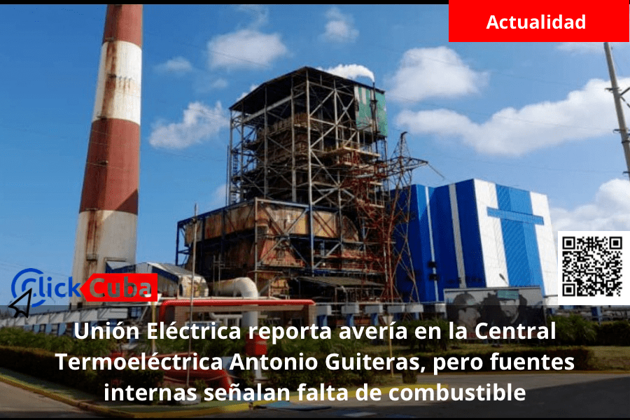 Unión Eléctrica&nbsp;reporta avería en la&nbsp;Central Termoeléctrica Antonio Guiteras, pero fuentes internas señalan falta de&nbsp;combustible