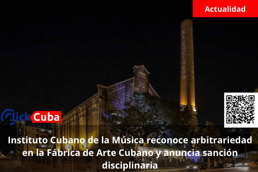 Instituto Cubano de la Música reconoce arbitrariedad en la Fábrica de Arte Cubano y anuncia sanción&nbsp;disciplinaria