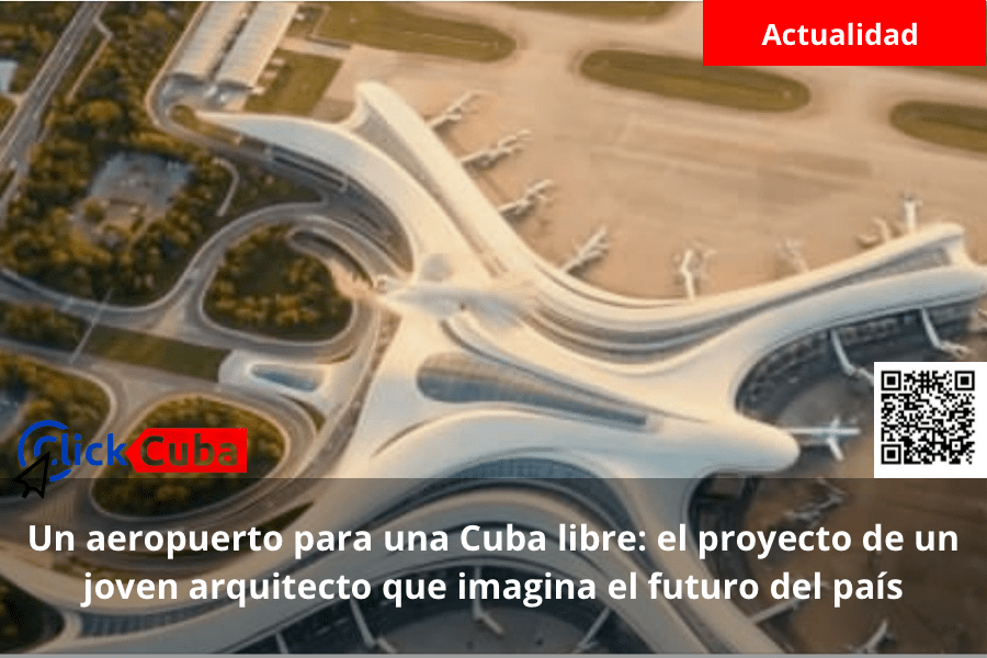 Un aeropuerto para una Cuba libre: el proyecto de un joven arquitecto que imagina el futuro del&nbsp;país