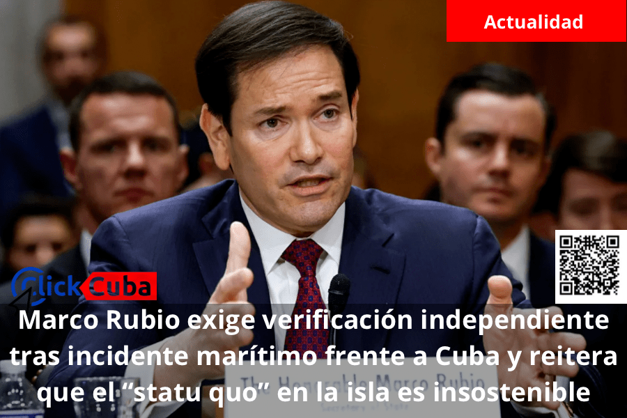 Marco Rubio exige verificación independiente tras incidente marítimo frente a Cuba y reitera que el “statu quo” en la isla es&nbsp;insostenible